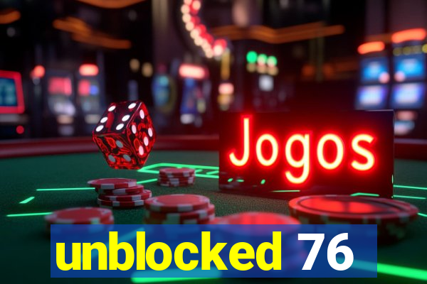 unblocked 76